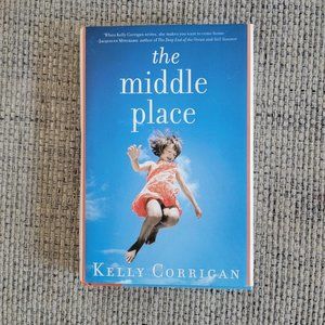 The Middle Place Hardcover Book By Kelly Corrigan